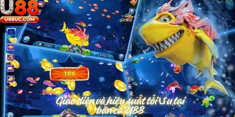 Giao diện hiệu suất tối ưu tại bắn cá U88